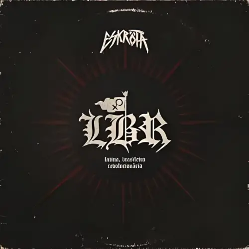 Eskröta : LBR (Latina, Brasileira, Revolucionária)